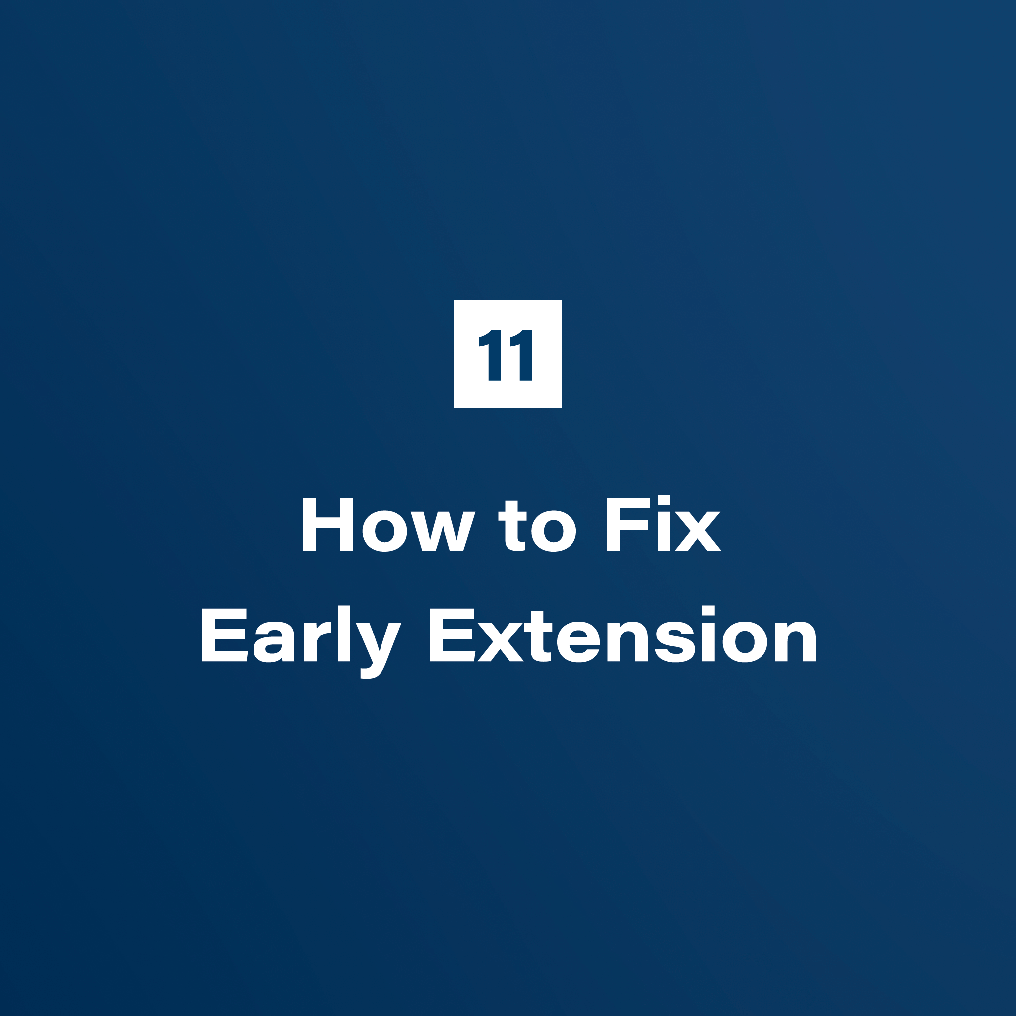 11. How to Fix Early Extension