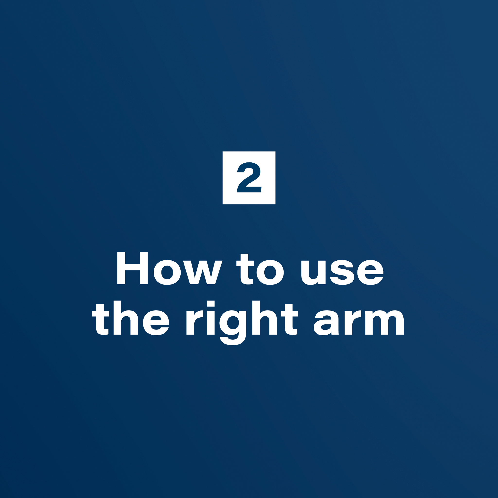 2. How to use the right arm